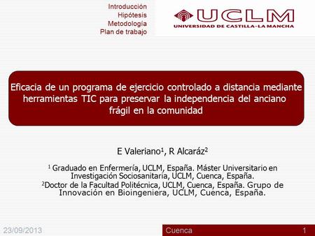 E Valeriano 1, R Alcaráz 2 1 Graduado en Enfermería, UCLM, España. Máster Universitario en Investigación Sociosanitaria, UCLM, Cuenca, España. 2 Doctor.