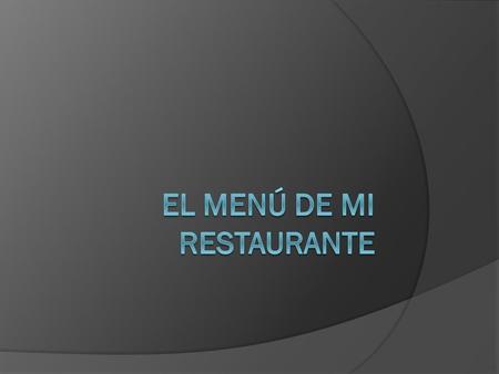  Imagine that you are the owner of the newest restaurant in the town you live in. You will be creating your own menu for your own restaurant. You can.