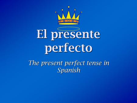El presente perfecto The present perfect tense in Spanish.