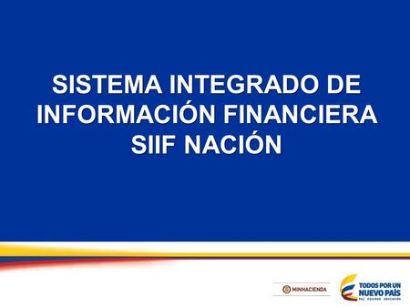 SISTEMA INTEGRADO DE INFORMACIÓN FINANCIERA SIIF NACIÓN.