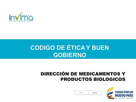 CODIGO DE ÉTICA Y BUEN GOBIERNO DIRECCIÓN DE MEDICAMENTOS Y PRODUCTOS BIOLOGICOS.