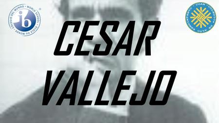 CESAR VALLEJO. ¿QUE HECHOS DE SU VIDA INFLUYERON EN LA OBRA “LOS HERALDOS NEGROS”? Economía poco satisfactoria. Cesar Vallejo sufría de Bulling. Poco.