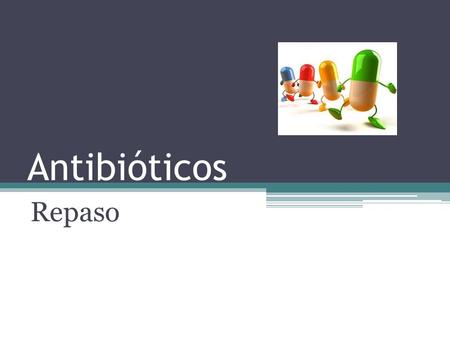 Antibióticos Repaso.