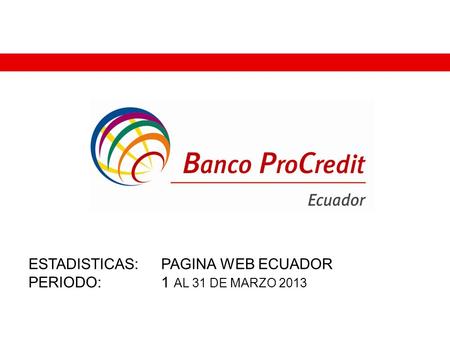 ESTADISTICAS:PAGINA WEB ECUADOR PERIODO:1 AL 31 DE MARZO 2013.