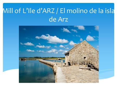 Mill of L’Ile d’ARZ / El molino de la isla de Arz.