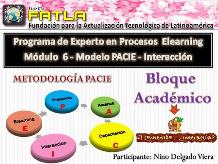 Participante: Nino Delgado Viera P E I C A. E.V.A Es un entorno de aprendizaje mediado por tecnología, lo cual transforma la relación educativa, que.