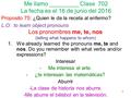 Me llamo _________ Clase 702 La fecha es el 16 de junio del 2016 Proposito 75: ¿Quien le da la receta al enfermo? L.O: to learn object pronouns 1 Los pronombres.