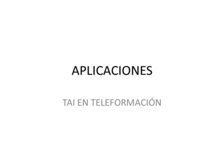 APLICACIONES TAI EN TELEFORMACIÓN. ¿Qué es la teleformación? La Teleformación o el e-learning permite realizar acciones formativas a través de Internet.