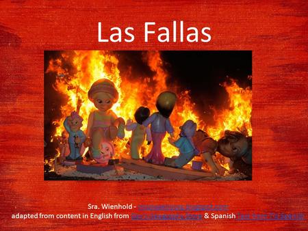 This is your presentation title Las Fallas Sra. Wienhold - misclaseslocas.blogspot.commisclaseslocas.blogspot.com adapted from content in English from.