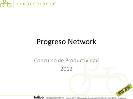 Progreso Network Concurso de Productividad 2012. Detalles de Contacto Nombre: SILVESTRE SAN VICENTE GARCÍA Nombre de la organización: COTSA Tipo de Organización: