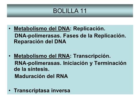 BOLILLA 11 Metabolismo del DNA: Replicación.