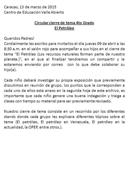 Caracas, 13 de marzo de 2015 Centro de Educación Valle Abierto Circular cierre de tema 4to Grado El Petróleo Queridos Padres! Cordialmente les escribo.