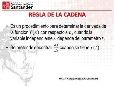 REGLA DE LA CADENA MAESTRANTE: DANIEL SAENZ CONTRERAS.