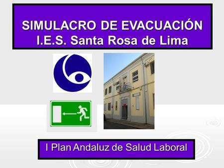 SIMULACRO DE EVACUACIÓN I.E.S. Santa Rosa de Lima I Plan Andaluz de Salud Laboral.