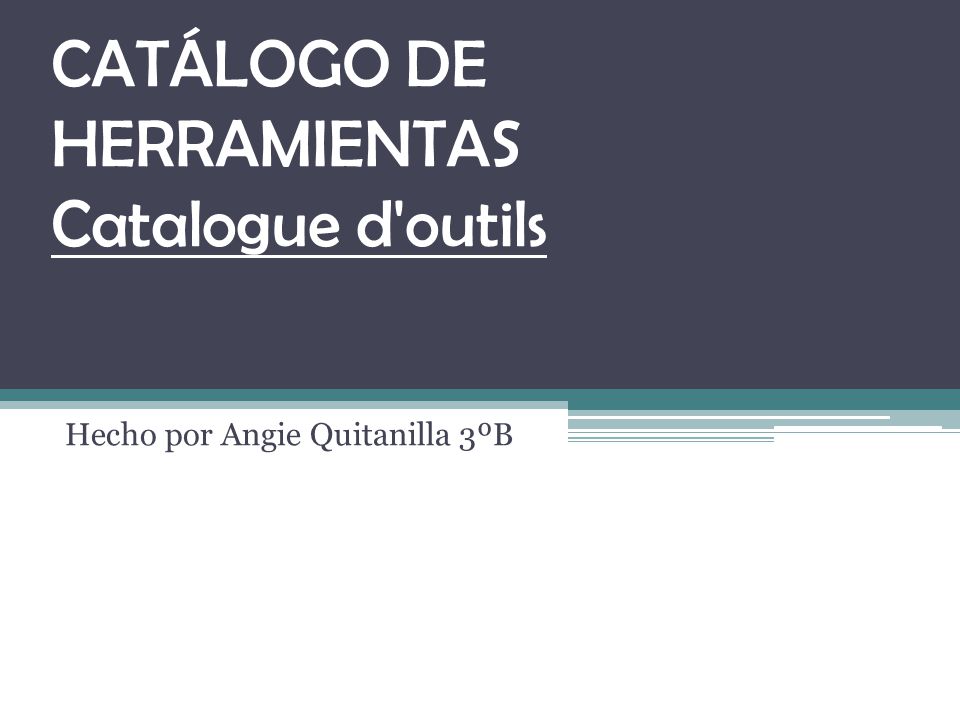 CATÁLOGO DE HERRAMIENTAS Catalogue d'outils Hecho por Angie Quitanilla 3ºB.  - ppt descargar