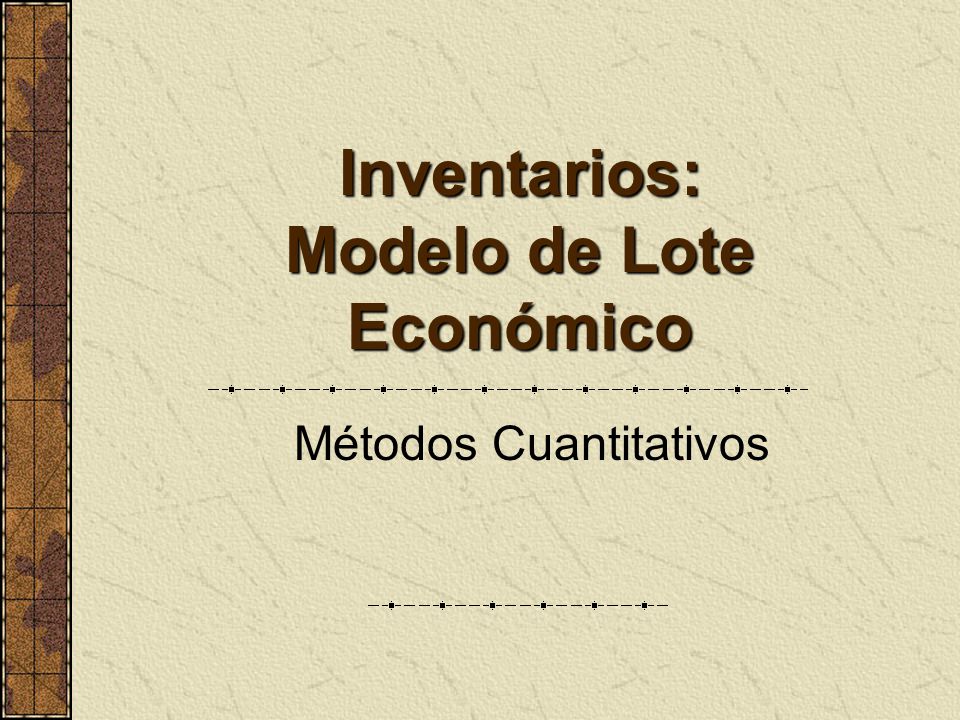 Inventarios: Modelo de Lote Económico - ppt descargar