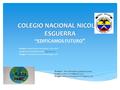COLEGIO NACIONAL NICOLÁS ESGUERRA COLEGIO NACIONAL NICOLÁS ESGUERRA “EDIFICAMOS FUTURO ” Nombre: Daniel Steven Hernández Zárate 806