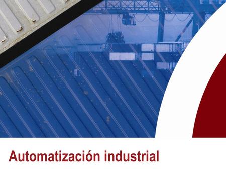 Automatización industrial. Cual es la mejor ecuación???  Aumento de Productividad  Mejora de Calidad  Disminusión de Costos Automatización Industrial.