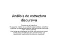 Análisis de estructura discursiva Pobreza en la Argentina: El siguiente análisis es un método para sintetizar, simplificar y clarificar los elementos internos.