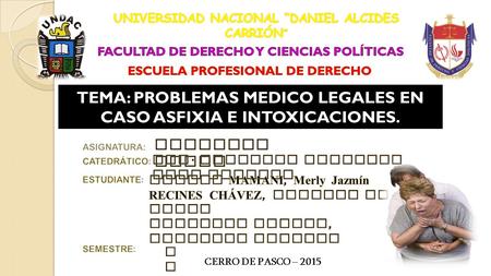 TEMA: PROBLEMAS MEDICO LEGALES EN CASO ASFIXIA E INTOXICACIONES.