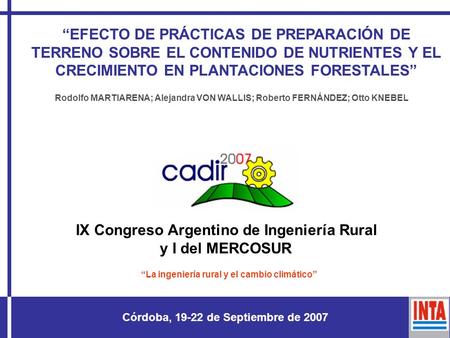 IX Congreso Argentino de Ingeniería Rural y I del MERCOSUR “La ingeniería rural y el cambio climático” Córdoba, 19-22 de Septiembre de 2007 “EFECTO DE.