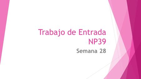 Trabajo de Entrada NP39 Semana 28. Trabajo de Entrada 4/4: NP 39-Copy and translate.  1. Estudias el español.6. Yo corro por el parque.  2. Ella vive.