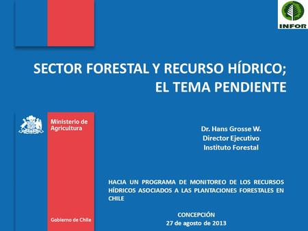 SECTOR FORESTAL Y RECURSO HÍDRICO; EL TEMA PENDIENTE HACIA UN PROGRAMA DE MONITOREO DE LOS RECURSOS HÍDRICOS ASOCIADOS A LAS PLANTACIONES FORESTALES EN.