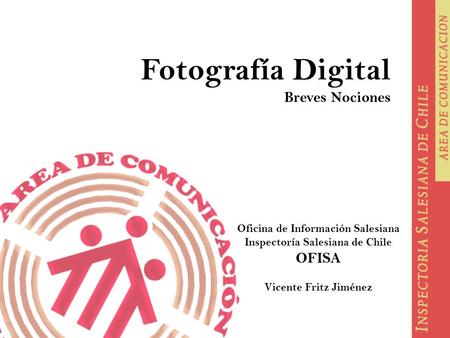 Fotografía Digital Breves Nociones Oficina de Información Salesiana Inspectoría Salesiana de Chile OFISA Vicente Fritz Jiménez.