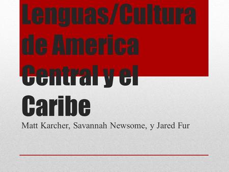 Lenguas/Cultura de America Central y el Caribe