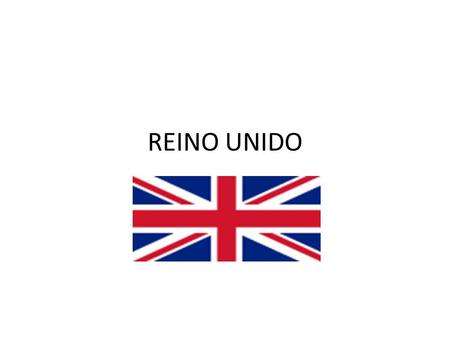 REINO UNIDO. ALGUNOS DATOS SOBRE REINO UNIDO FORMADO POR: Escocia, Gales, Inglaterra e Irlanda del Norte. El Palacio de Westminster, sede de las dos Cámaras.