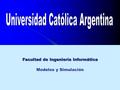 Facultad de Ingeniería Informática Modelos y Simulación.