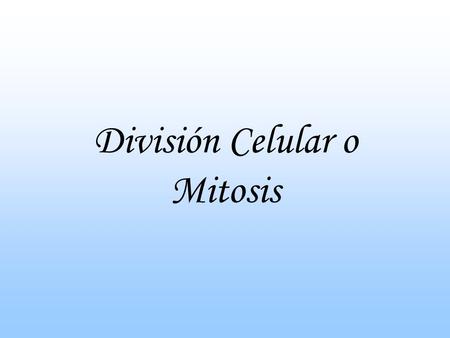 División Celular o Mitosis