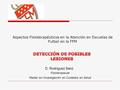 Aspectos Fisioterapéuticos en la Atención en Escuelas de Futbol en la FFM D. Rodríguez Sanz Fisioterapeuta Master en Investigación en Cuidados en Salud.