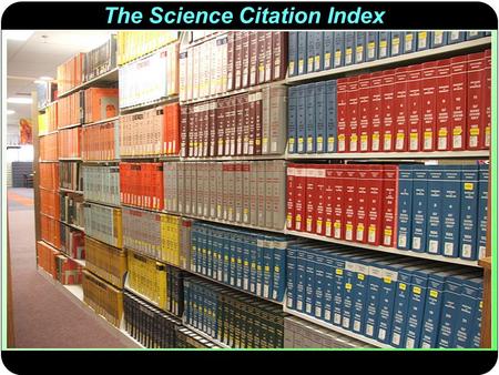 The Science Citation Index. Science Citation Index.