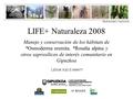 Biodiversidad y trasmochos LIFE+ Naturaleza 2008 Manejo y conservación de los hábitats de *Osmoderma eremita, *Rosalia alpina y otros saproxílicos de interés.
