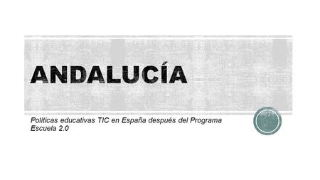 Políticas educativas TIC en España después del Programa Escuela 2.0.