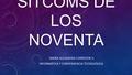 SITCOMS DE LOS NOVENTA MARÍA ALEJANDRA CORREDOR V. INFORMÁTICA Y CONVERGENCIA TECNOLÓGICA.