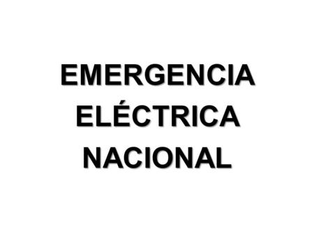 EMERGENCIAELÉCTRICANACIONAL. CAUSAS DE LA SITUACIÓN DE EMERGENCIA ELÉCTRICA NACIONAL ESTRUCTURAL. SISTEMA ELÉCTRICO NACIONAL (SEN).ESTRUCTURAL. SISTEMA.