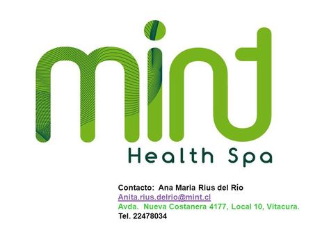 Contacto: Ana Maria Rius del Río Avda. Nueva Costanera 4177, Local 10, Vitacura. Tel. 22478034.