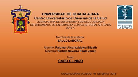 UNIVERSIDAD DE GUADALAJARA Centro Universitario de Ciencias de la Salud LICENCIATURA DE ENFERMERIA SEMIESCOLARIZADA DEPARTAMENTO DE ENFERMERÍA CLÍNICA.