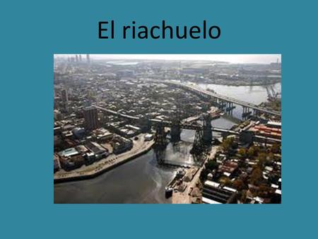 El riachuelo.