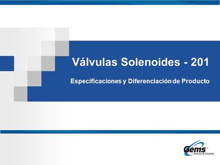 Válvulas Solenoides - 201 Especificaciones y Diferenciación de Producto.