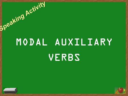 Speaking Activity MODAL AUXILIARY VERBS. Name something you can do.