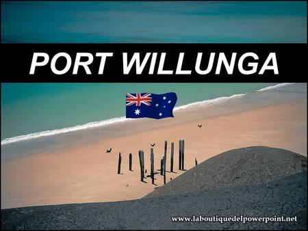 PORT WILLUNGA Port Willunga é uma vila costeira na Península Fleurieu, um subúrbio semi-rural ao sul de Adelaide, na Austrália, lar de antigos naufrágios.