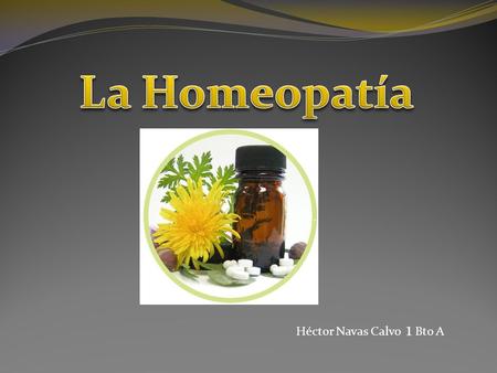 La Homeopatía Héctor Navas Calvo 1 Bto A.