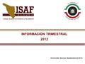 INFORMACION TRIMESTRAL 2012 Instituto Superior de Auditoría y Fiscalización Hermosillo, Sonora, Septiembre de 2012.