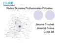 Redes Sociales Profesionales Virtuales Jerome Trochet Jeremie Fosse 04.04.08.