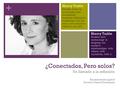 + ¿Conectados, Pero solos? Un llamado a la reflexión Estudiantes de inglés 6 Docente: Camilo Domínguez Sherry Turkle Estudia como la tecnología está moldeando.