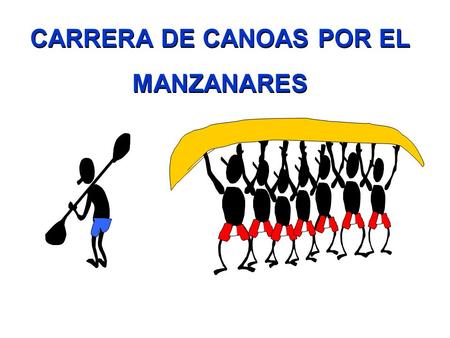 CARRERA DE CANOAS POR EL MANZANARES CARRERA DE CANOAS POR EL MANZANARES.