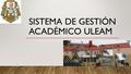 SISTEMA DE GESTIÓN ACADÉMICO ULEAM